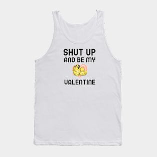 Shut Up And Be My Valentine Tank Top